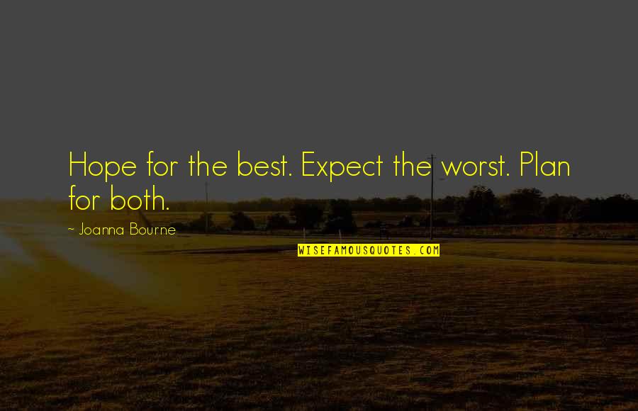 Expect The Best Quotes By Joanna Bourne: Hope for the best. Expect the worst. Plan