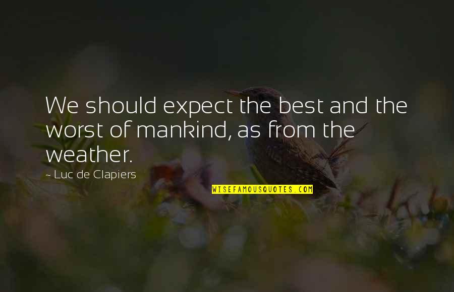 Expect The Best Quotes By Luc De Clapiers: We should expect the best and the worst
