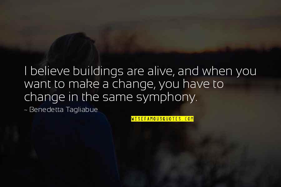 Expectant Fathers Quotes By Benedetta Tagliabue: I believe buildings are alive, and when you