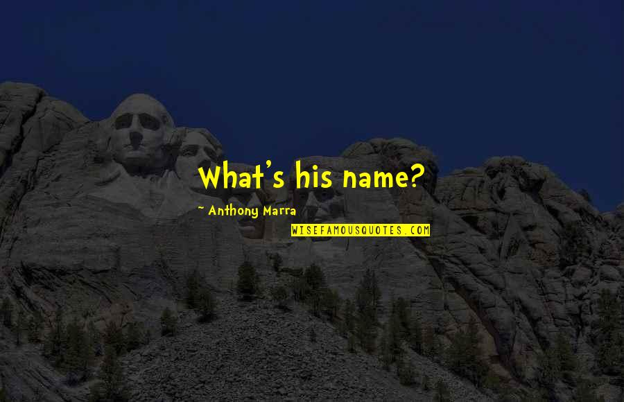 Expectant Inspirational Quotes By Anthony Marra: What's his name? Expectant Inspirational Quotes By Anthony Marra: What's his name?