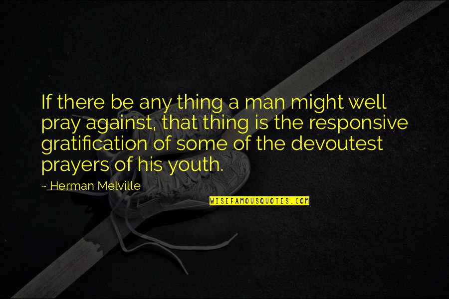 Expectant Quotes By Herman Melville: If there be any thing a man might