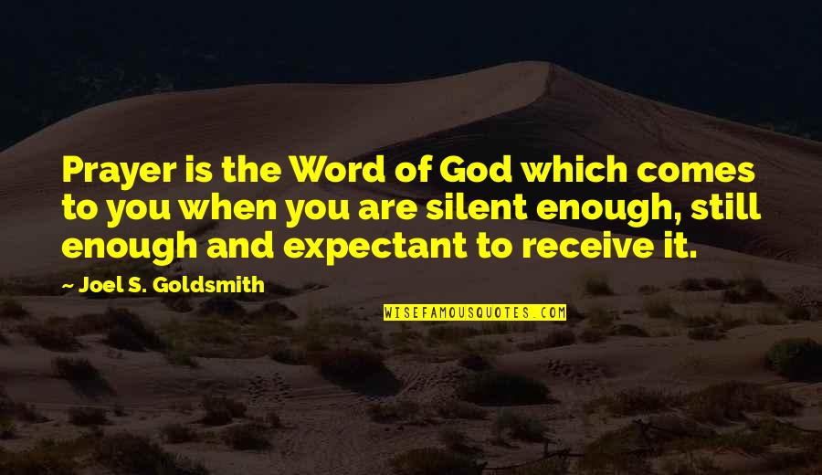 Expectant Quotes By Joel S. Goldsmith: Prayer is the Word of God which comes
