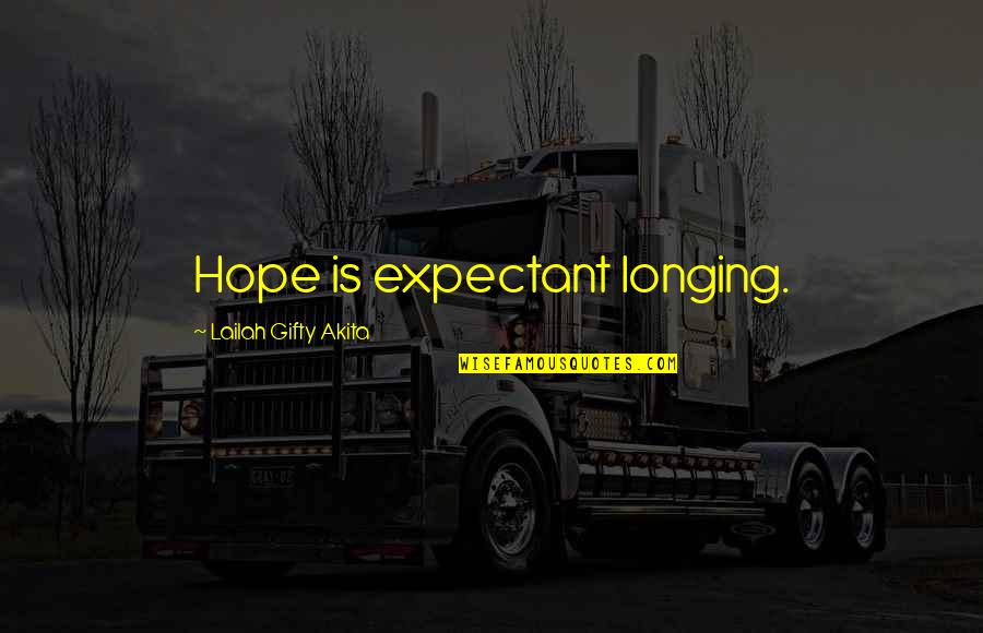 Expectant Quotes By Lailah Gifty Akita: Hope is expectant longing.