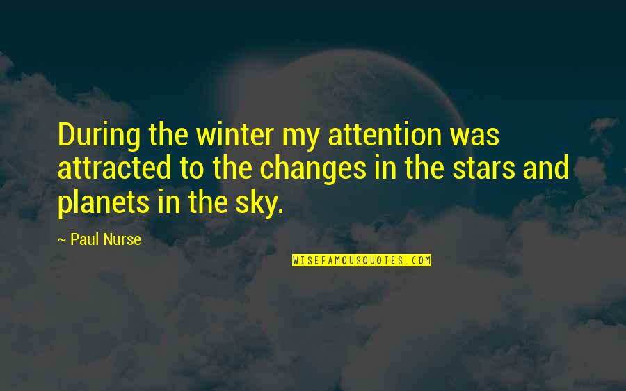 Expectante Embarazo Quotes By Paul Nurse: During the winter my attention was attracted to