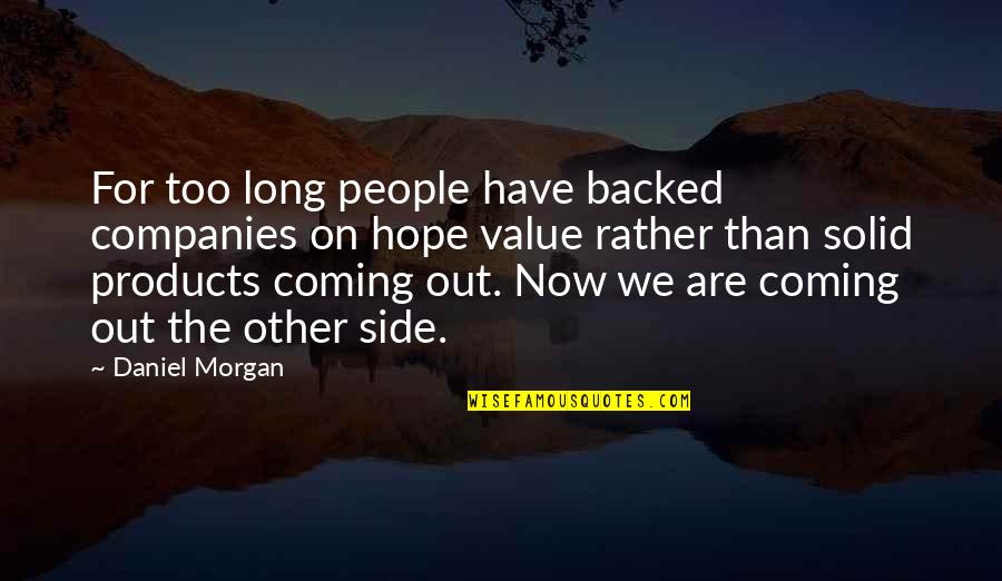 Expectation And Appreciation Quotes By Daniel Morgan: For too long people have backed companies on