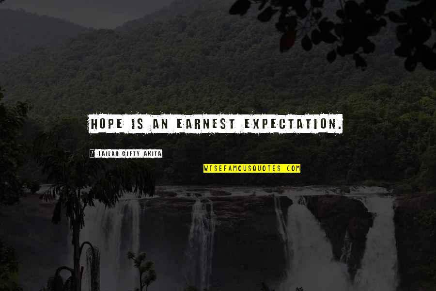 Expectation And Hope Quotes By Lailah Gifty Akita: Hope is an earnest expectation.