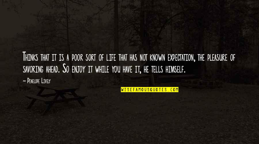 Expectation And Life Quotes By Penelope Lively: Thinks that it is a poor sort of