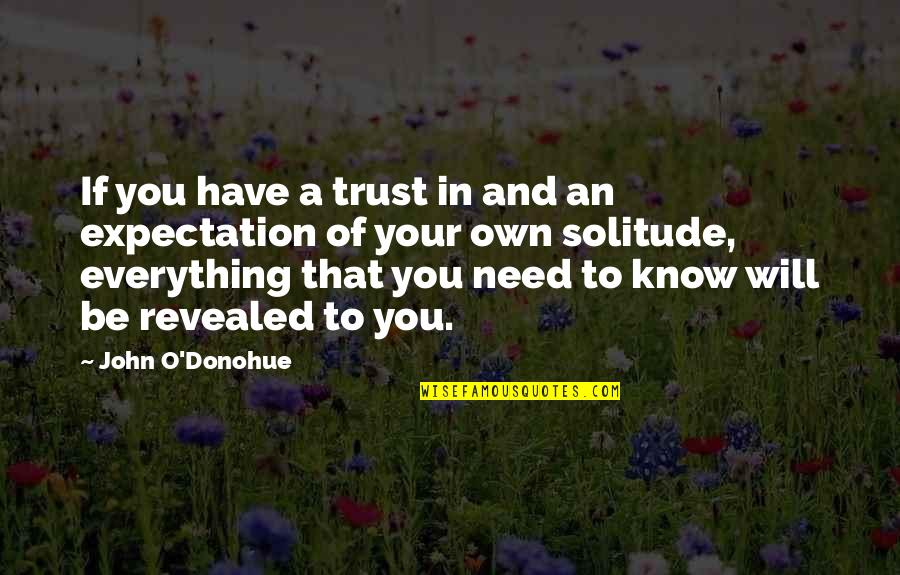 Expectation And Trust Quotes By John O'Donohue: If you have a trust in and an