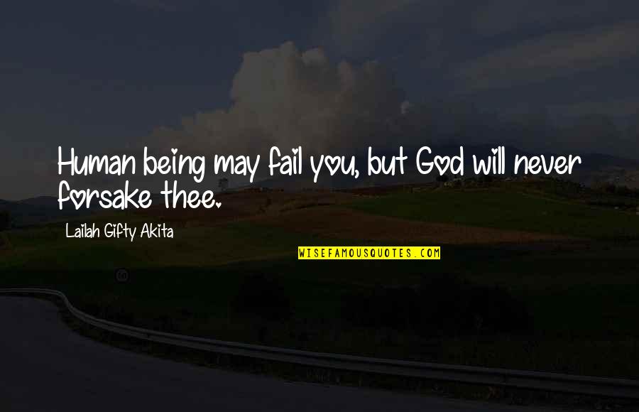Expectation Christian Quotes By Lailah Gifty Akita: Human being may fail you, but God will Expectation Christian Quotes By Lailah Gifty Akita: Human being may fail you, but God will