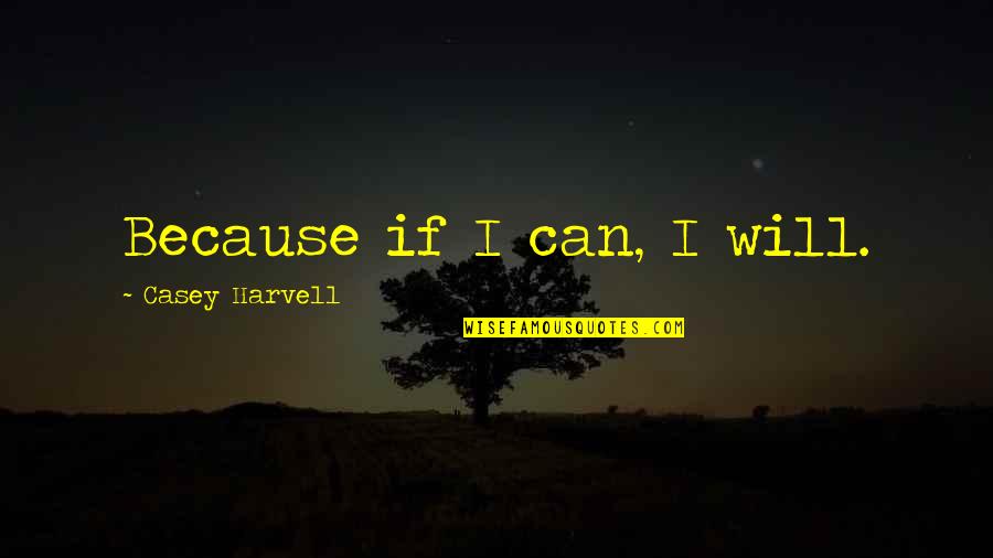 Expectation In Hindi Quotes By Casey Harvell: Because if I can, I will.