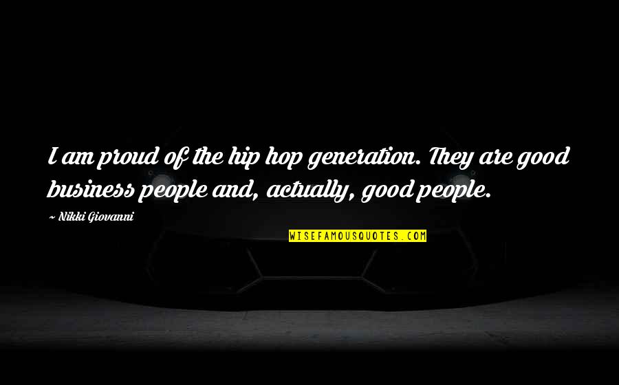 Expectation In Hindi Quotes By Nikki Giovanni: I am proud of the hip hop generation.