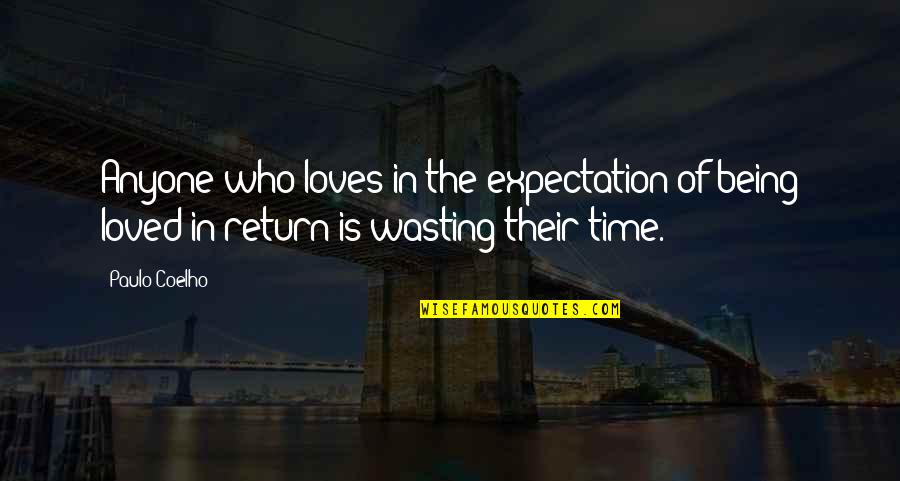 Expectation In Love Quotes By Paulo Coelho: Anyone who loves in the expectation of being