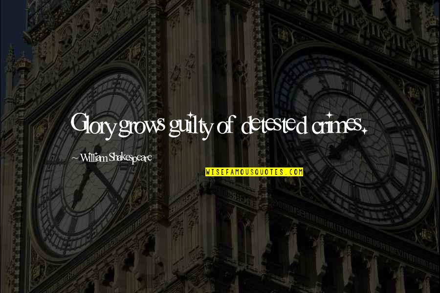 Expectation Lead To Disappointment Quotes By William Shakespeare: Glory grows guilty of detested crimes. Expectation Lead To Disappointment Quotes By William Shakespeare: Glory grows guilty of detested crimes.