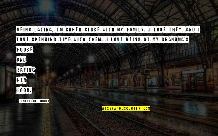 Expectations And Disappointments In Love Quotes By Emeraude Toubia: Being Latina, I'm super close with my family.