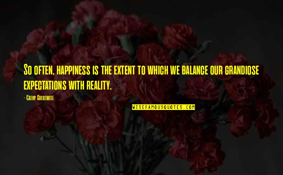 Expectations And Reality Quotes By Cathy Guisewite: So often, happiness is the extent to which