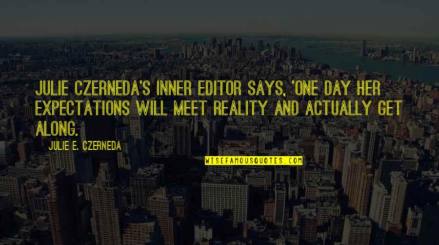 Expectations And Reality Quotes By Julie E. Czerneda: Julie Czerneda's inner editor says, 'One day her