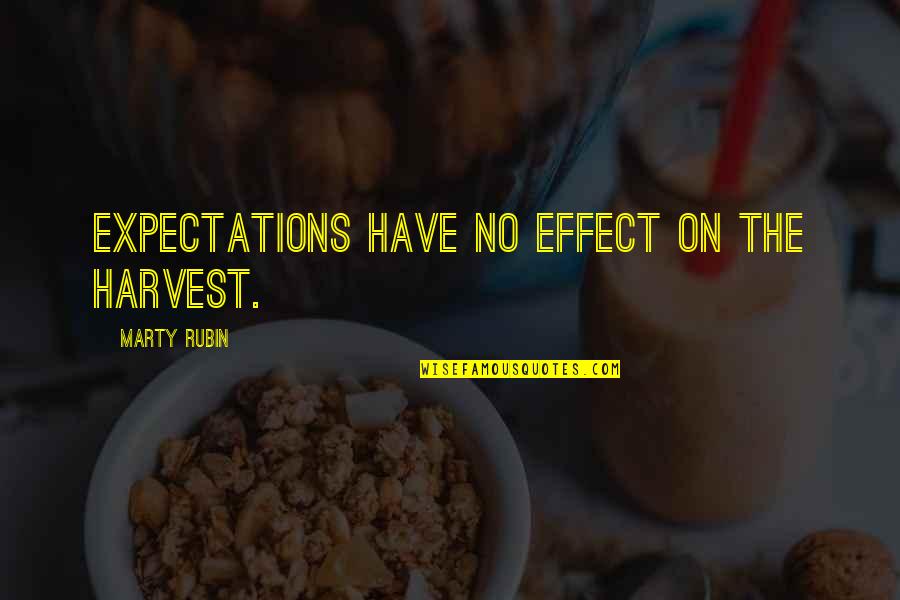 Expectations And Reality Quotes By Marty Rubin: Expectations have no effect on the harvest.