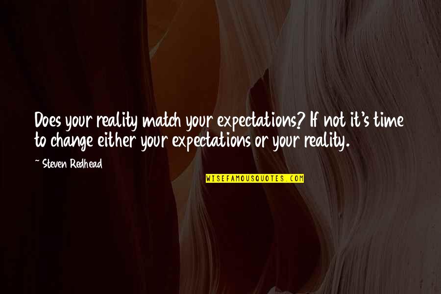 Expectations And Reality Quotes By Steven Redhead: Does your reality match your expectations? If not