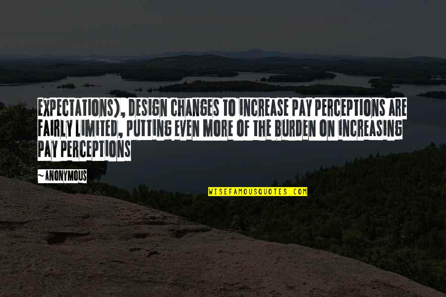 Expectations Are Quotes By Anonymous: expectations), design changes to increase pay perceptions are