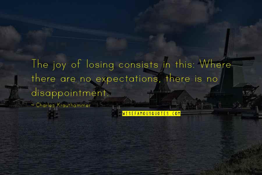 Expectations Are Quotes By Charles Krauthammer: The joy of losing consists in this: Where