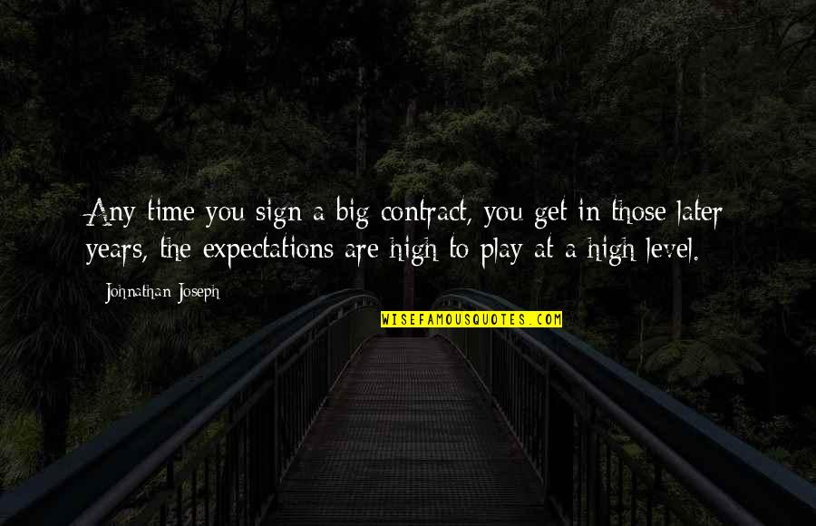 Expectations Are Quotes By Johnathan Joseph: Any time you sign a big contract, you