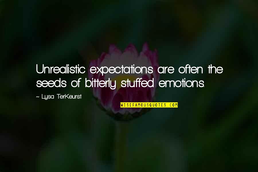 Expectations Are Quotes By Lysa TerKeurst: Unrealistic expectations are often the seeds of bitterly