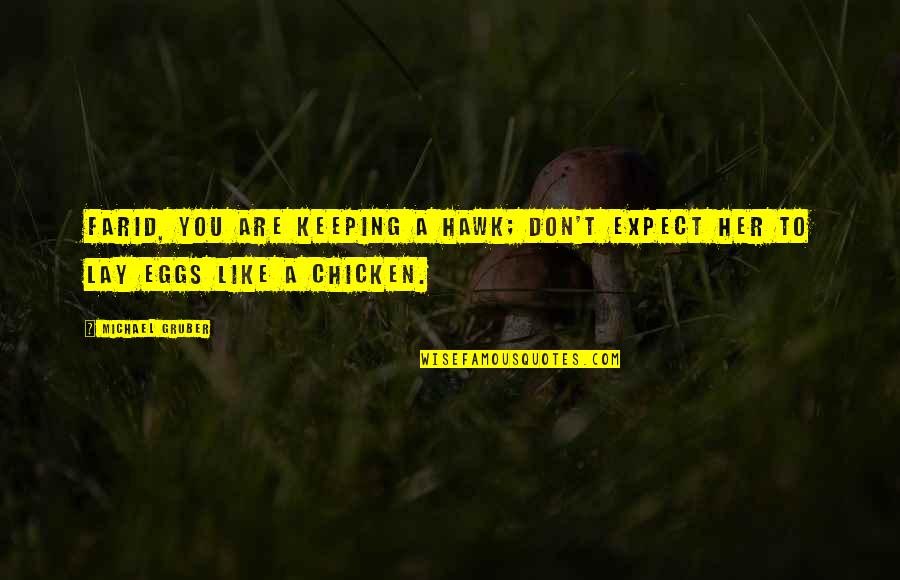Expectations Are Quotes By Michael Gruber: Farid, you are keeping a hawk; don't expect