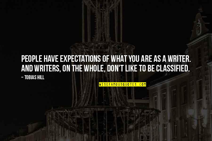 Expectations Are Quotes By Tobias Hill: People have expectations of what you are as