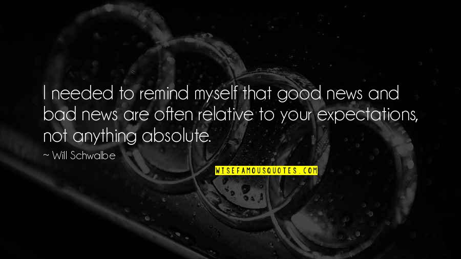 Expectations Are Quotes By Will Schwalbe: I needed to remind myself that good news