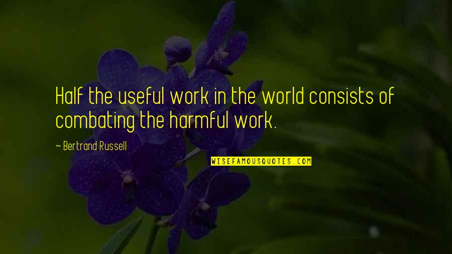 Expectations Are The Thief Of Joy Quote Quotes By Bertrand Russell: Half the useful work in the world consists Expectations Are The Thief Of Joy Quote Quotes By Bertrand Russell: Half the useful work in the world consists