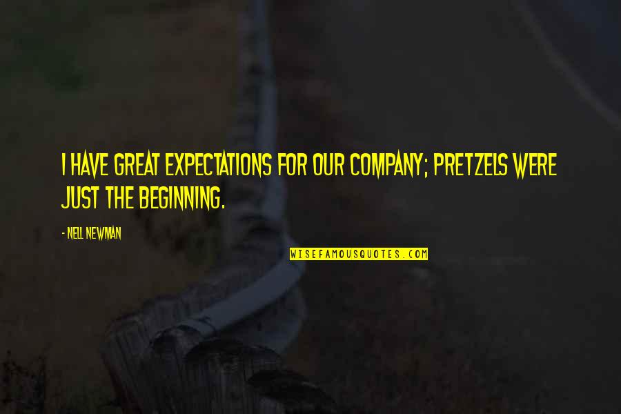 Expectations In Great Expectations Quotes By Nell Newman: I have great expectations for our company; pretzels