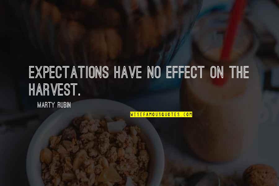 Expectations Versus Reality Quotes By Marty Rubin: Expectations have no effect on the harvest.