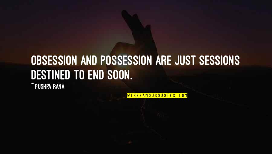 Expectations With Images Quotes By Pushpa Rana: Obsession and possession are just sessions destined to