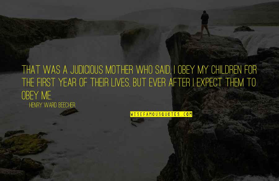 Expectativa Vs Realidade Quotes By Henry Ward Beecher: That was a judicious mother who said, I