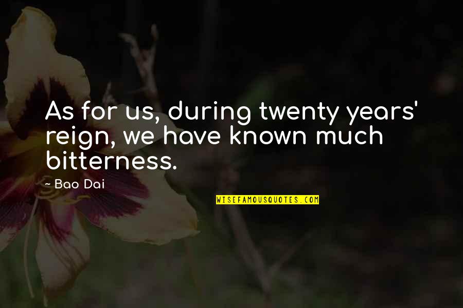 Expectativas De Aprendizaje Quotes By Bao Dai: As for us, during twenty years' reign, we