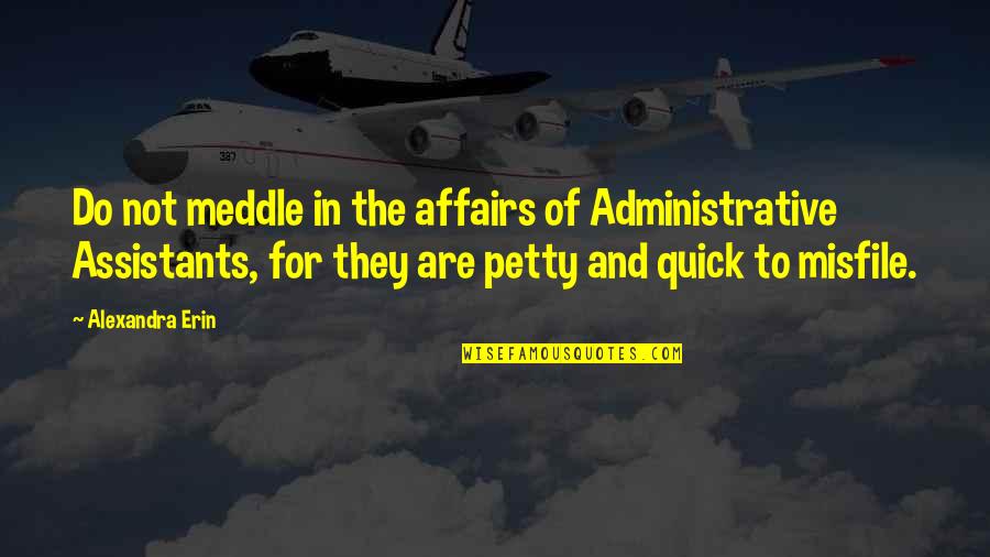 Expectativas Para Quotes By Alexandra Erin: Do not meddle in the affairs of Administrative