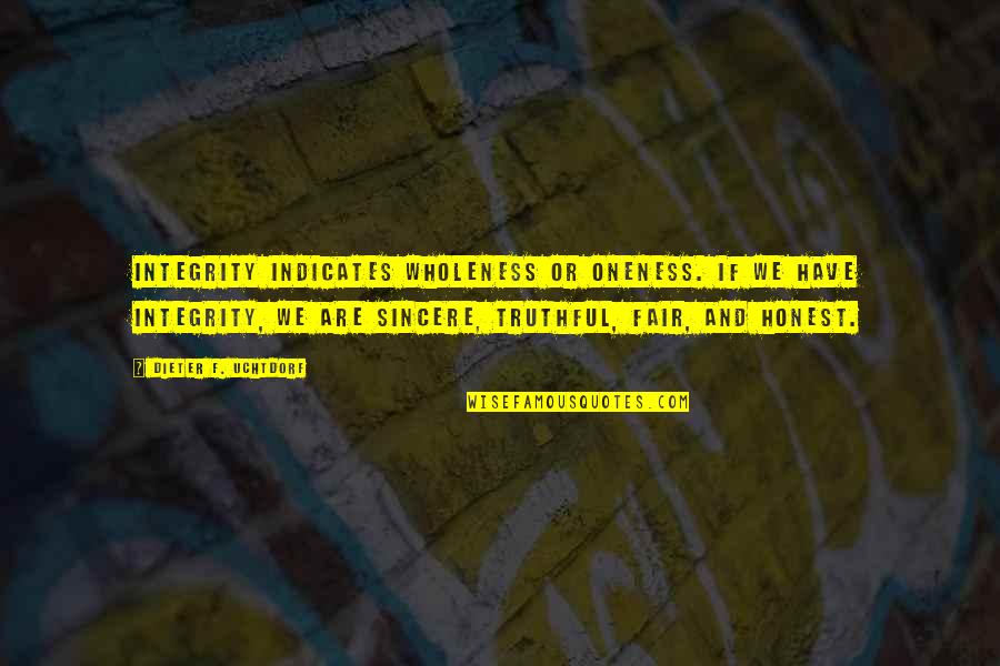 Expectativas Para Quotes By Dieter F. Uchtdorf: Integrity indicates wholeness or oneness. If we have