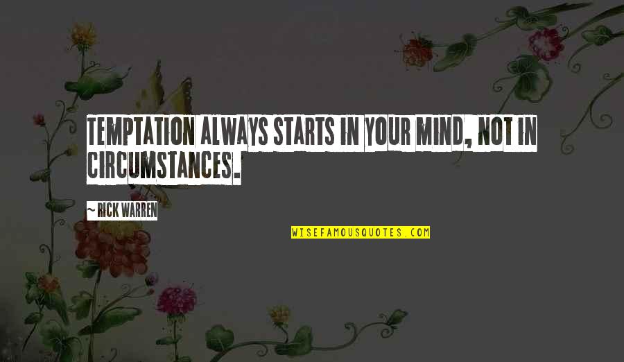 Expectativas Para Quotes By Rick Warren: Temptation always starts in your mind, not in