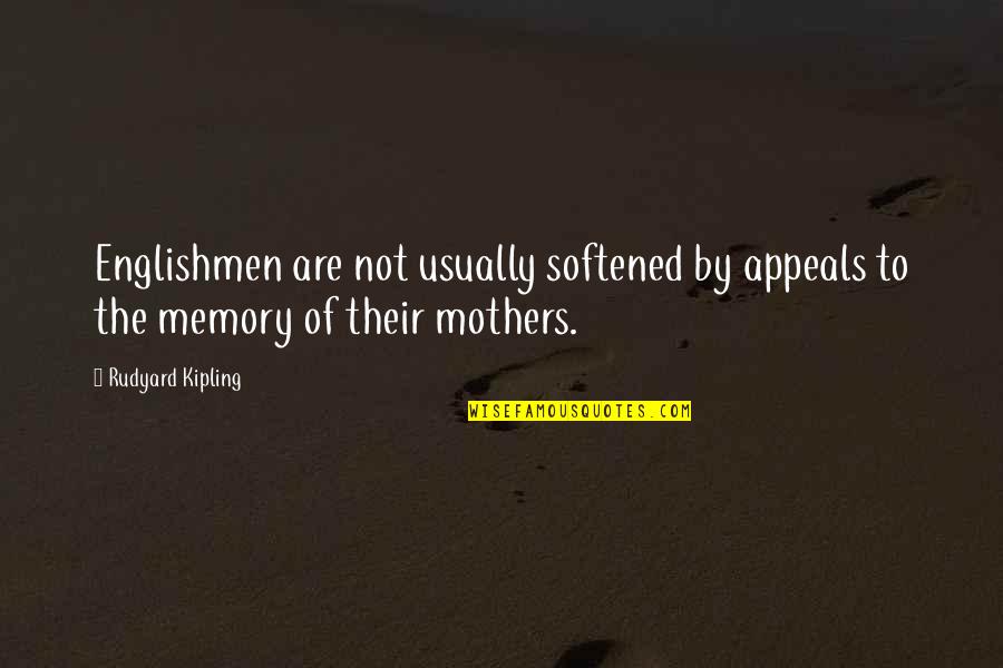 Expectativas Para Quotes By Rudyard Kipling: Englishmen are not usually softened by appeals to