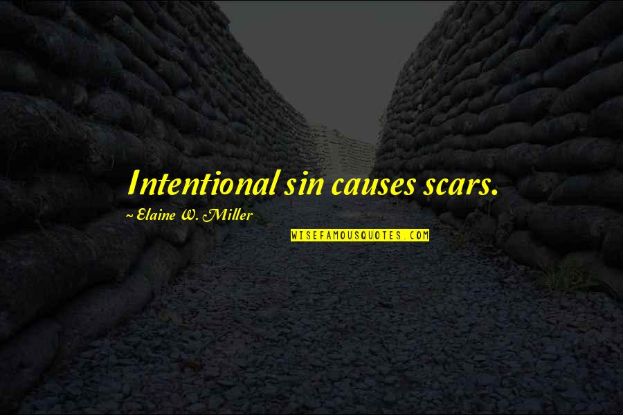 Expected Baby Quotes By Elaine W. Miller: Intentional sin causes scars. Expected Baby Quotes By Elaine W. Miller: Intentional sin causes scars.
