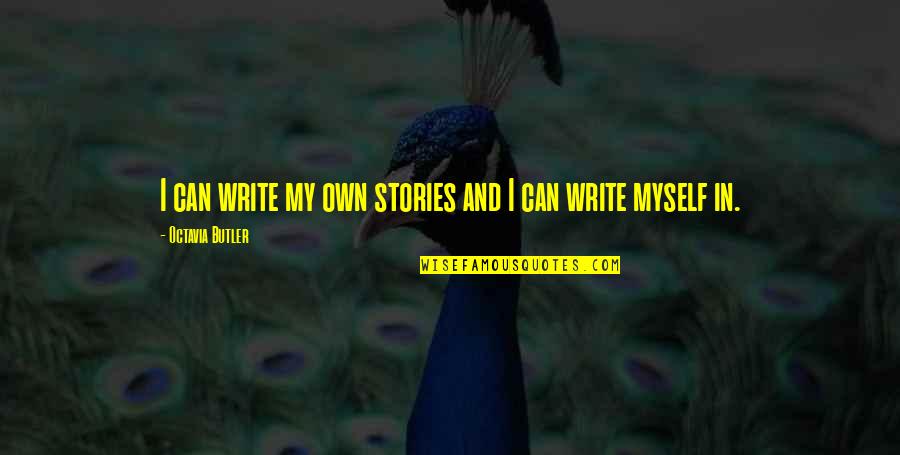 Expected Child Quotes By Octavia Butler: I can write my own stories and I