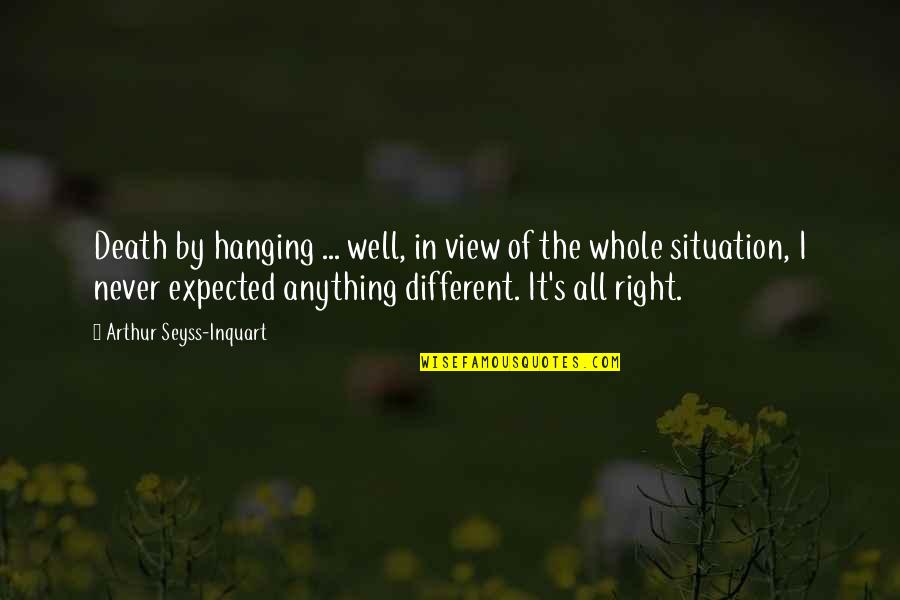 Expected Death Quotes By Arthur Seyss-Inquart: Death by hanging ... well, in view of