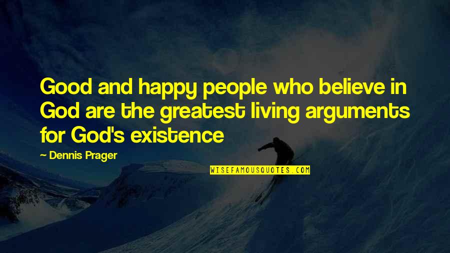 Expected Death Quotes By Dennis Prager: Good and happy people who believe in God