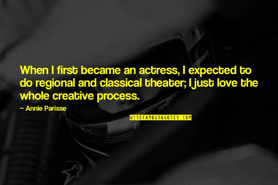 Expected Love Quotes By Annie Parisse: When I first became an actress, I expected