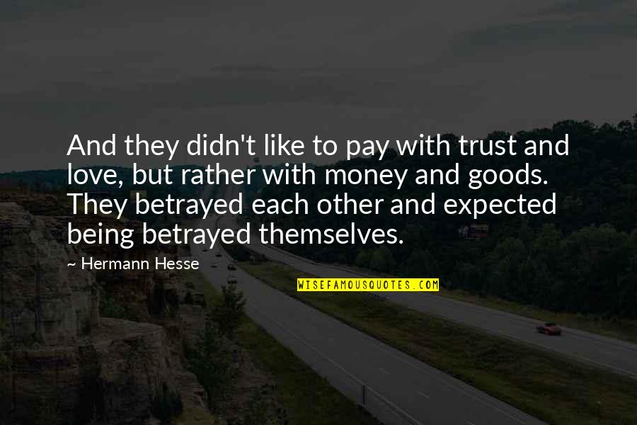 Expected Love Quotes By Hermann Hesse: And they didn't like to pay with trust