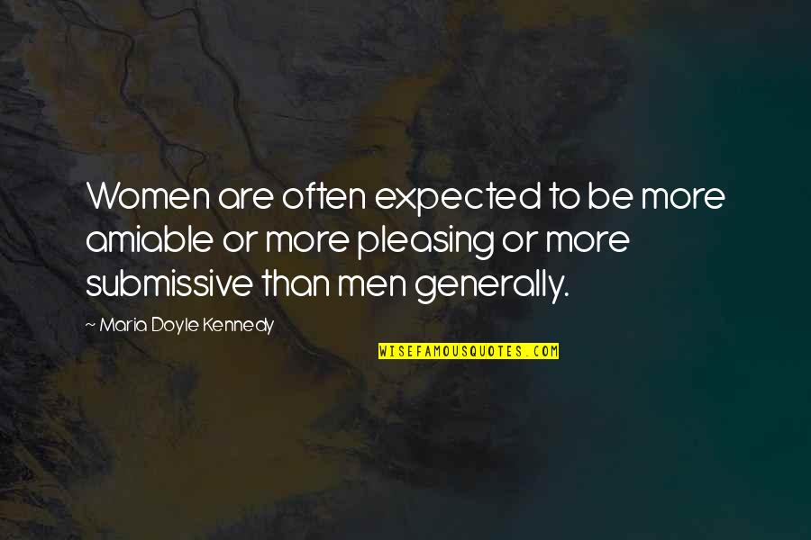 Expected More Quotes By Maria Doyle Kennedy: Women are often expected to be more amiable