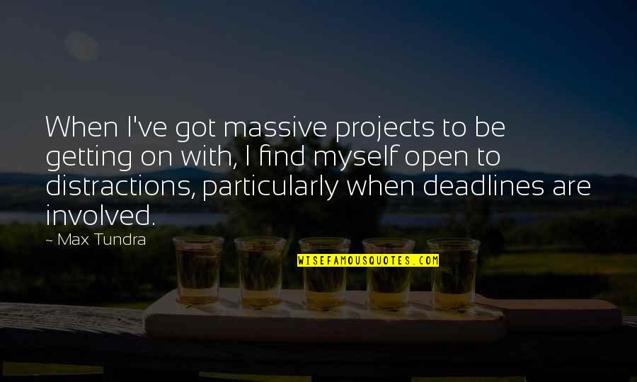 Expecting A Grandchild Quotes By Max Tundra: When I've got massive projects to be getting