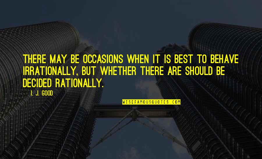 Expecting And Accepting Quotes By I. J. Good: There may be occasions when it is best