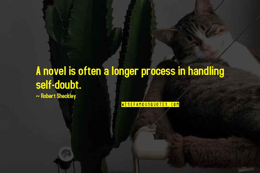 Expecting Father Quotes By Robert Sheckley: A novel is often a longer process in Expecting Father Quotes By Robert Sheckley: A novel is often a longer process in