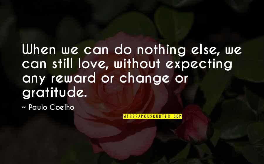 Expecting For Nothing Quotes By Paulo Coelho: When we can do nothing else, we can